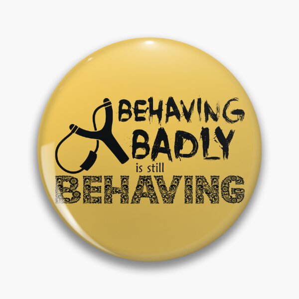 Item preview, Behaving Badly is Still Behaving (Black Text) designed and sold by GatorDesign.