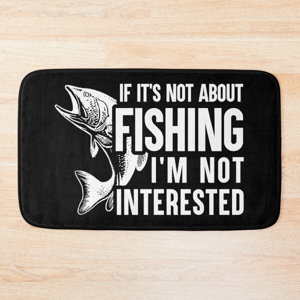 Item preview, IF IT´S NOT ABOUT FISHING I´M NOT INTERESTED - FUNNY FISHING designed and sold by KatisDesign.