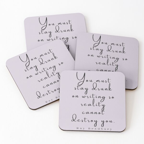 Item preview, Ray Bradbury said You must stay drunk on writing so reality cannot destroy you. designed and sold by artbleed.