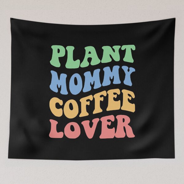 Artikelvorschau, Plant Mommy Coffee Lover IV entworfen und verkauft von Lemon Pepper.