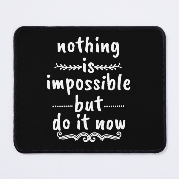 Item preview, Nothing Is Impossible But Do It Now motivational inspirational designed and sold by MotivaChic.