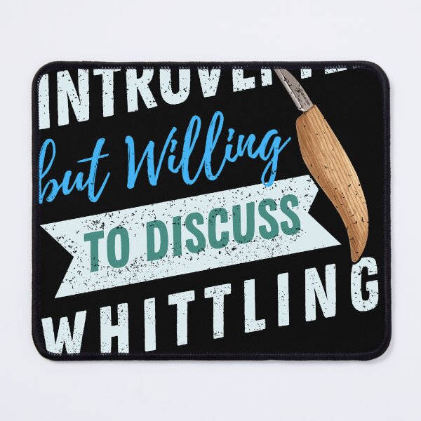 Item preview, Introverted but willing to discuss Whittling designed and sold by cutefashion.
