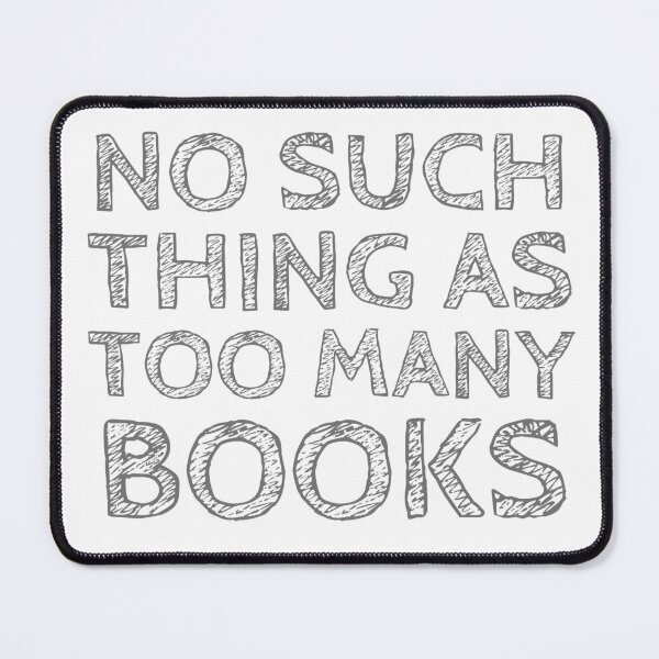 Item preview, No Such Thing as too Many Books designed and sold by JLBookshelf.