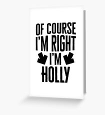 I’m Right I’m Holly Sticker & T-Shirt - Gift For Holly Greeting Card