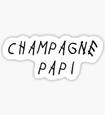 Champagne Papi *Swag* Sticker