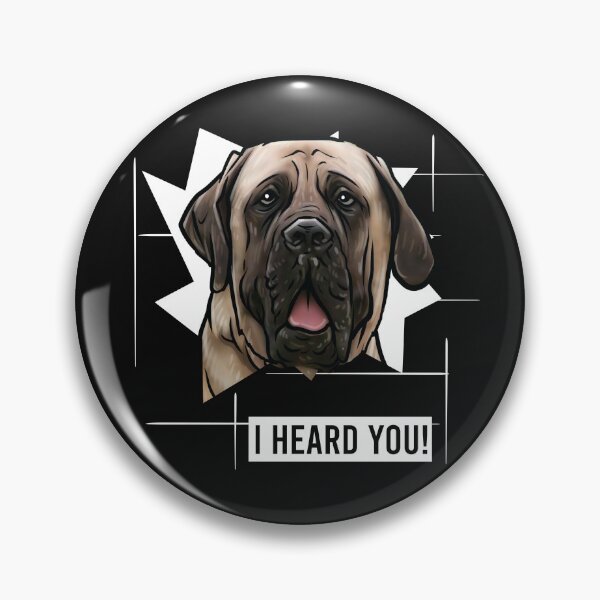 Item preview, English Mastiff Saying I Heard You designed and sold by whyitsme.