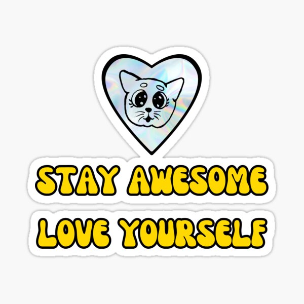 StayAwesome+LoveYourself! Ver 5 - Shiny Kitty Sticker