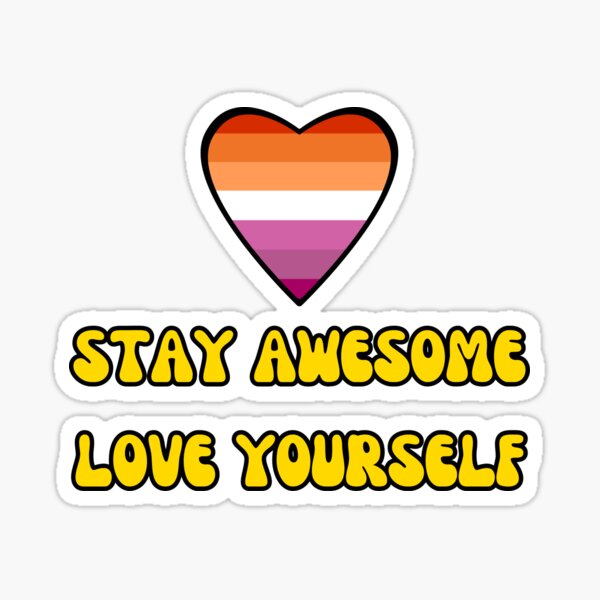 PRIDE StayAwesome+LoveYourself! Lesbian WLW Flag Sticker