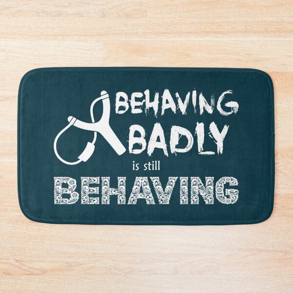 Item preview, Behaving Badly is Still Behaving (White Text) designed and sold by GatorDesign.