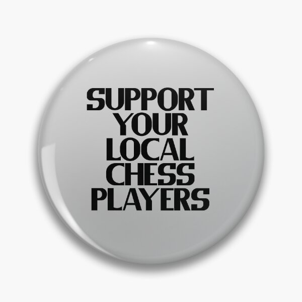 Item preview, Support Your Local Chess Players designed and sold by Chubuter.
