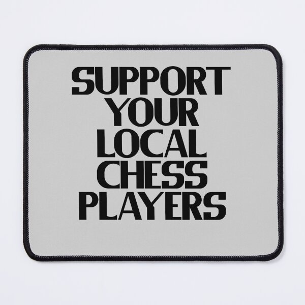 Item preview, Support Your Local Chess Players designed and sold by Chubuter.