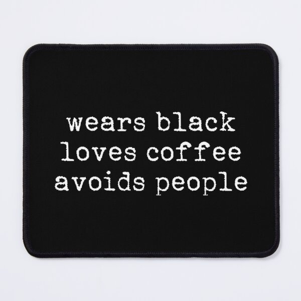Item preview, Wears black Loves coffee Avoids people designed and sold by TheLemonBox.