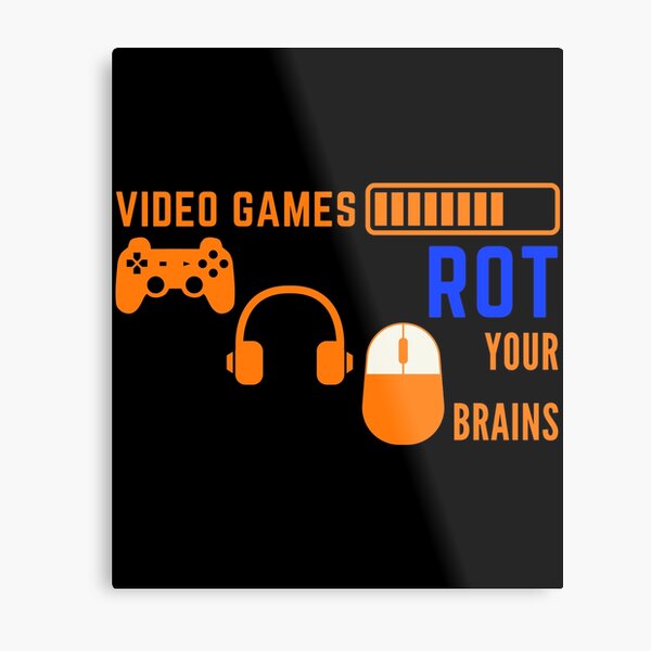 Video Games Rot Your Brain Art Board Print for Sale by DesignsByBrisky