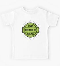 I was created to create Kids Tee