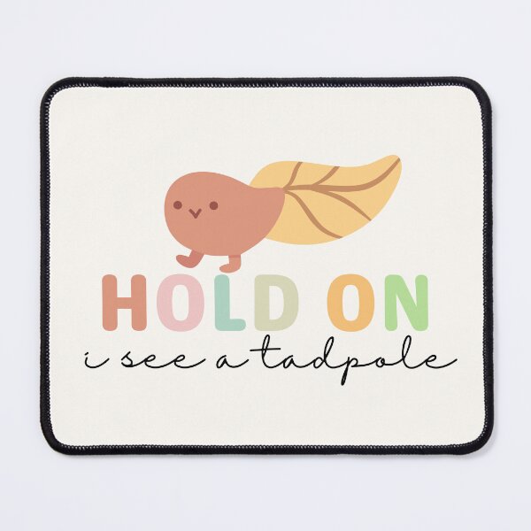 Item preview, Hold On I See A Tadpole  designed and sold by TrippyHistory.