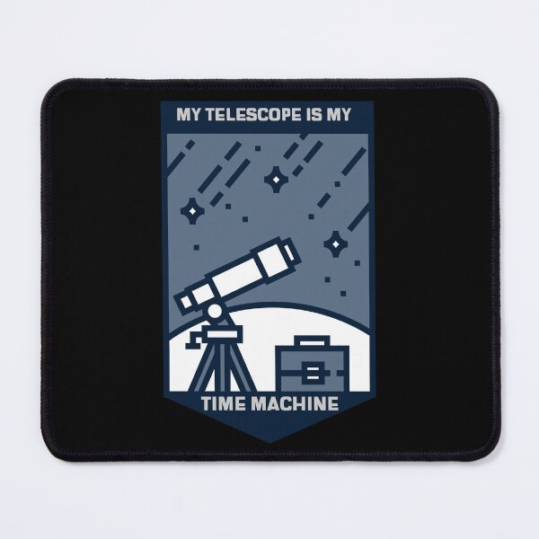 Item preview, My Telescope Is My Time Machine designed and sold by Winter--Flowers.