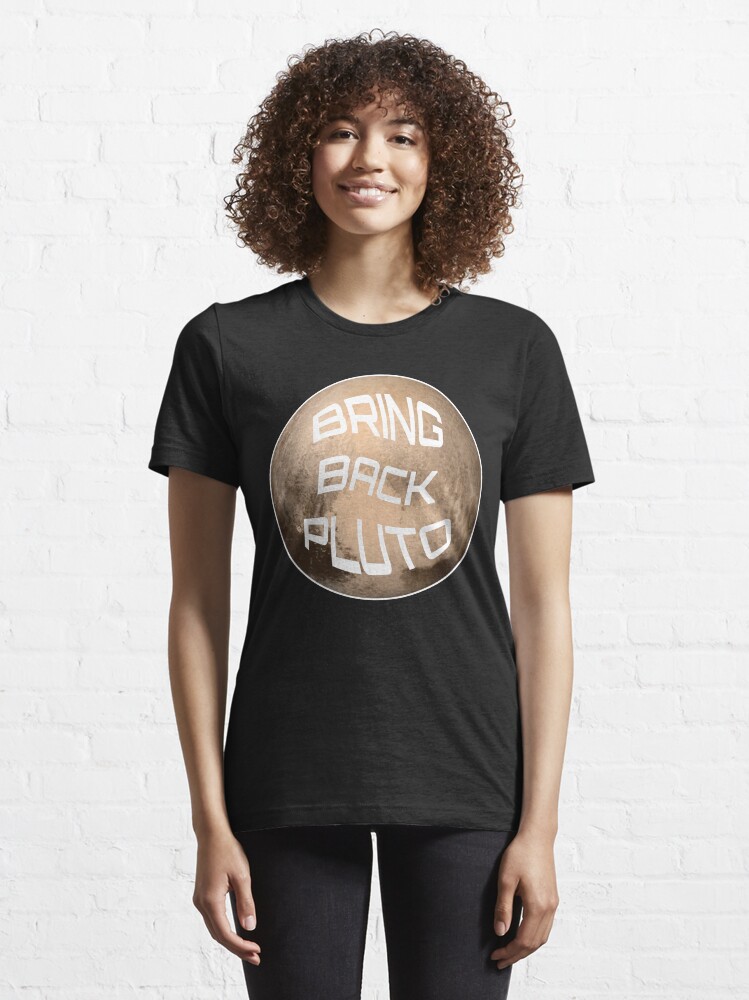 Alternate view of Bring Back Pluto It's A Planet - Astronomy And Space Gift Essential T-Shirt