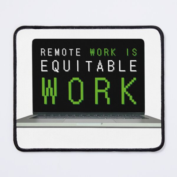 Item preview, Remote Work is Equitable Work designed and sold by MxA19.