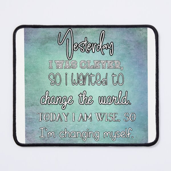 Item preview, Yesterday I Was Clever, Today I Am Wise Quote designed and sold by Jenson Major.