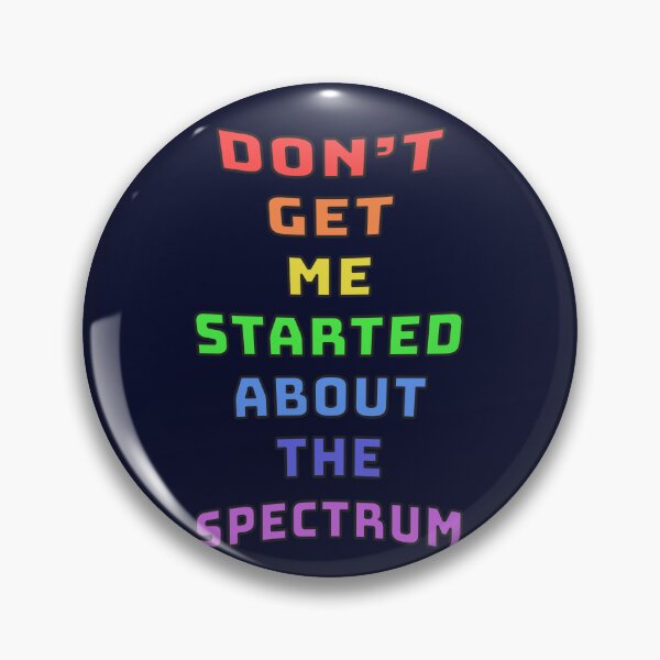 Item preview, Don't Get Me Started About The Spectrum designed and sold by Fanarchist.