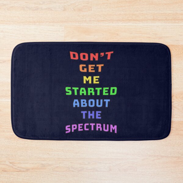 Item preview, Don't Get Me Started About The Spectrum designed and sold by Fanarchist.