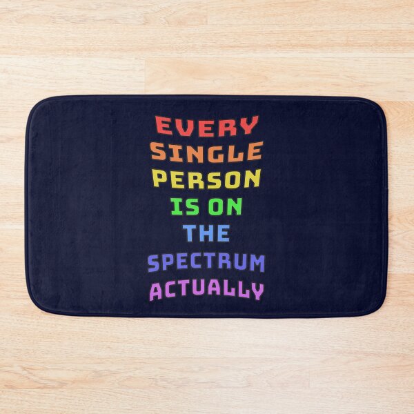 Item preview, Every Single Person Is On The Spectrum designed and sold by Fanarchist.