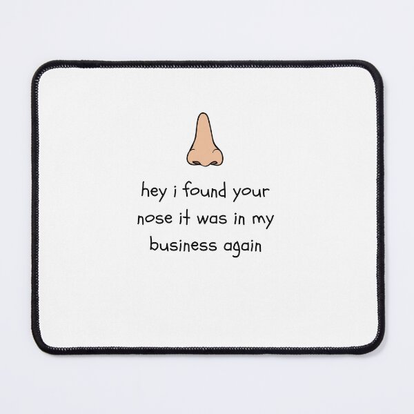 Item preview, Hey I Found Your Nose It Was In My Business Again designed and sold by erion-store.