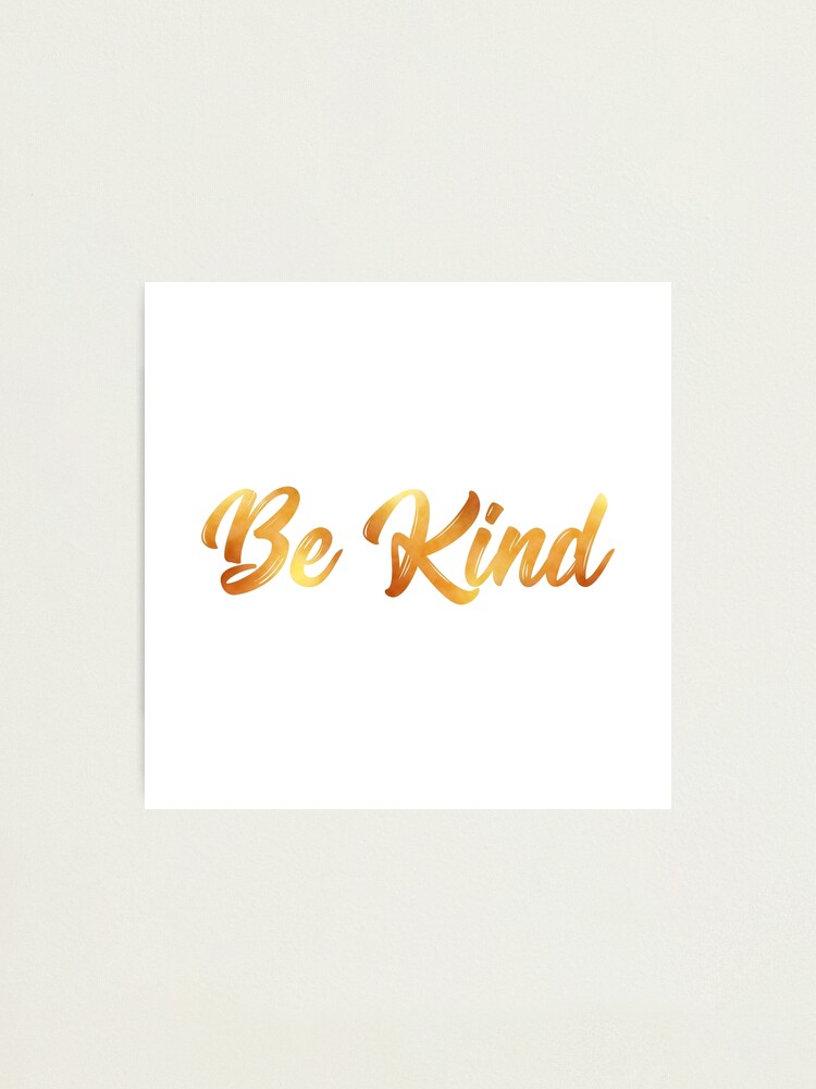 Alternate view of Kindness is Golden Photographic Print