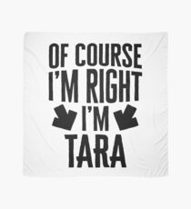 I’m Right I’m Tara Sticker & T-Shirt - Gift For Tara Scarf