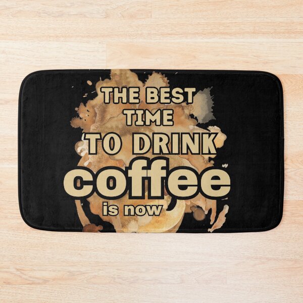 Item preview, The Best Time To Drink Coffee Is Now designed and sold by Erry-ewell.