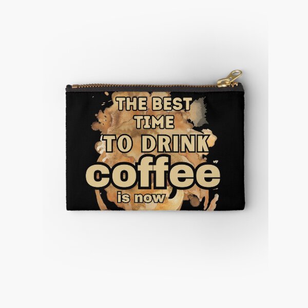 Item preview, The Best Time To Drink Coffee Is Now designed and sold by Erry-ewell.