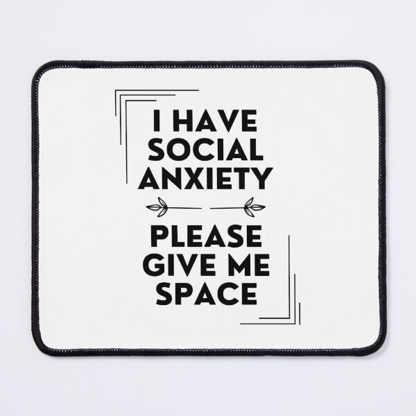 Item preview, I HAVE SOCIAL ANXIETY PLEASE GIVE ME SPACE designed and sold by chrysarts.