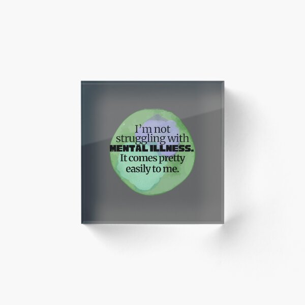 Item preview, I’m not struggling with mental illness. It coming pretty easily to me designed and sold by system51.