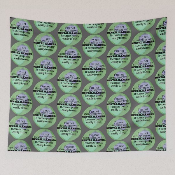 Item preview, I’m not struggling with mental illness. It coming pretty easily to me designed and sold by system51.