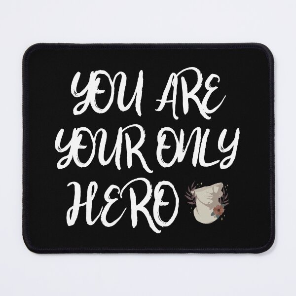 Item preview, You Are Only Your Only Hero designed and sold by ThinkAndReflect.