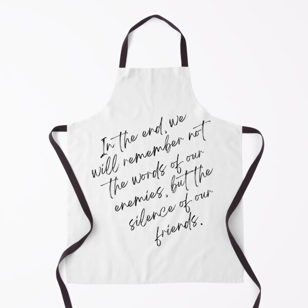 Item preview, In the end, we will remember not the words of our enemies, but the silence of our friends designed and sold by jortan1.