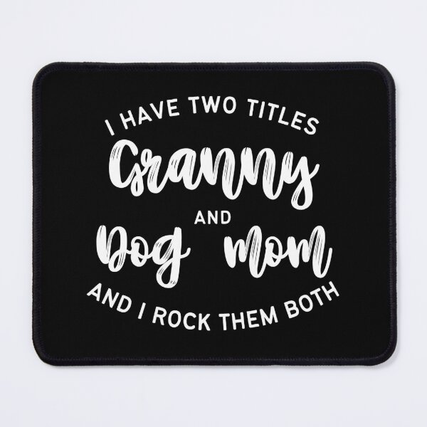 Item preview, I have two titles: Granny and Dog Mom | Lowest Price on Site designed and sold by The Plain Color Shop.