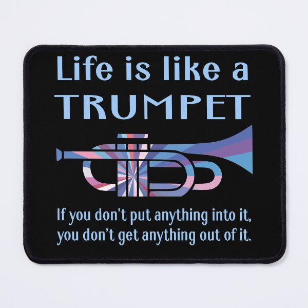 Item preview, Life is Like a Trumpet - If you don't put anything into it, you don't get anything out of it designed and sold by kathtrumpet.