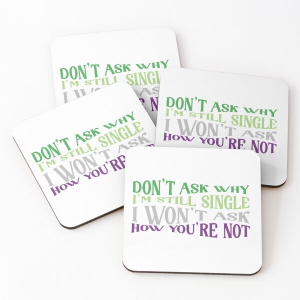 Item preview, Don't Ask Why I'm Single I Won't Ask How You're Not designed and sold by MoniqueNelson.