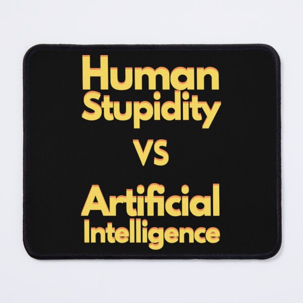 Item preview, Human stupidity vs Artificial Intelligence designed and sold by MathildeEbe.