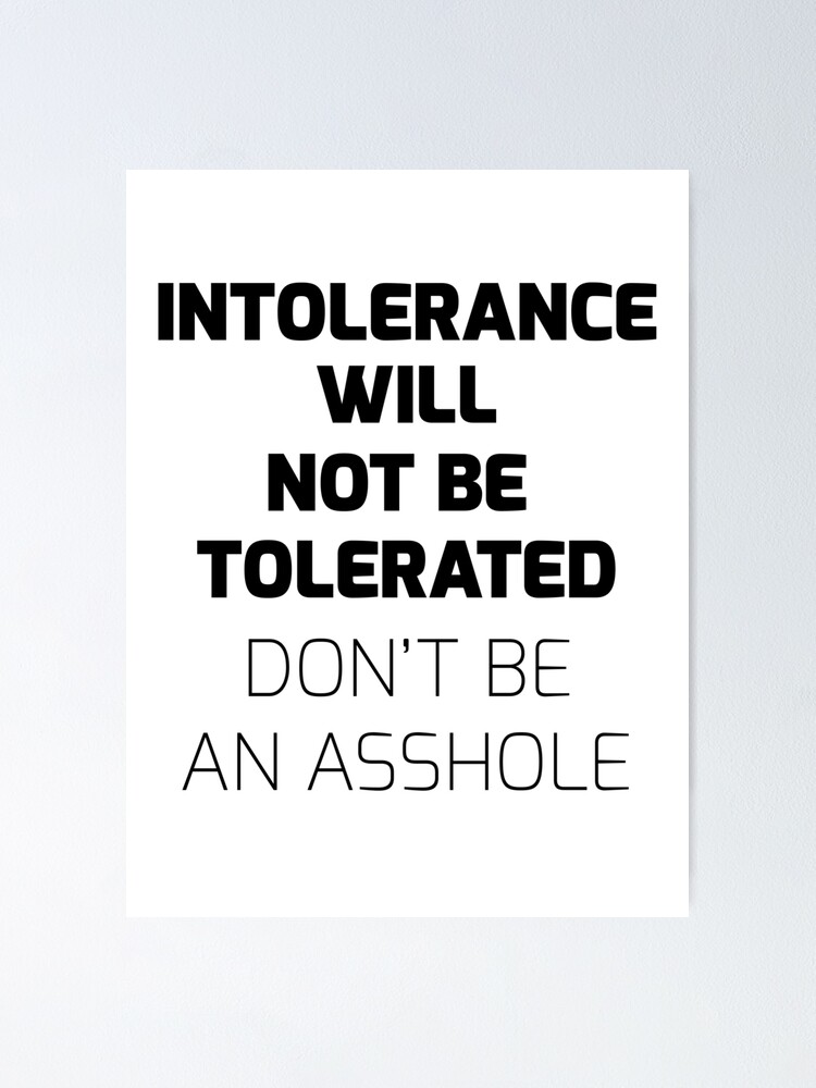 Intolerance Will Not Be Tolerated Poster By Jonaszeferino Redbubble