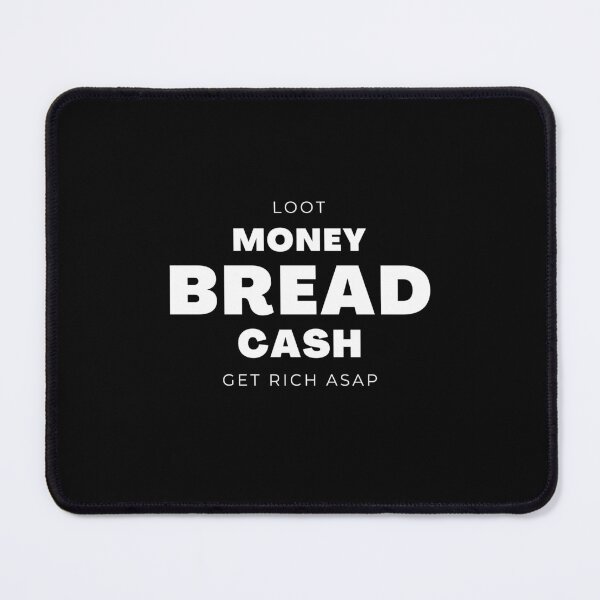 Item preview, Loot Money Bread Cash Get Rich ASAP designed and sold by mkzmerch.