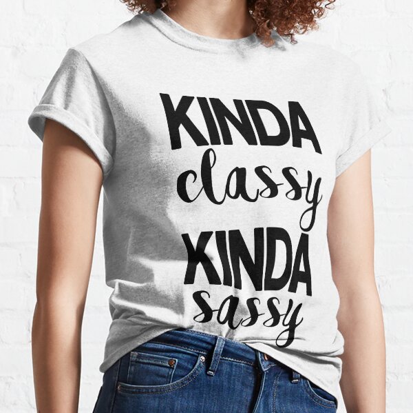 CLASSY AND SASSY Classic T-Shirt