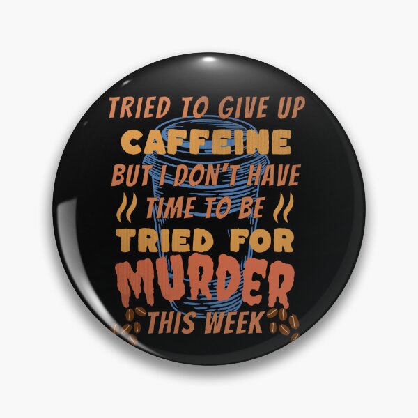 Item preview, Coffee Drinker Tried to Quit Caffeine Funny designed and sold by Evolved-LovinIt.