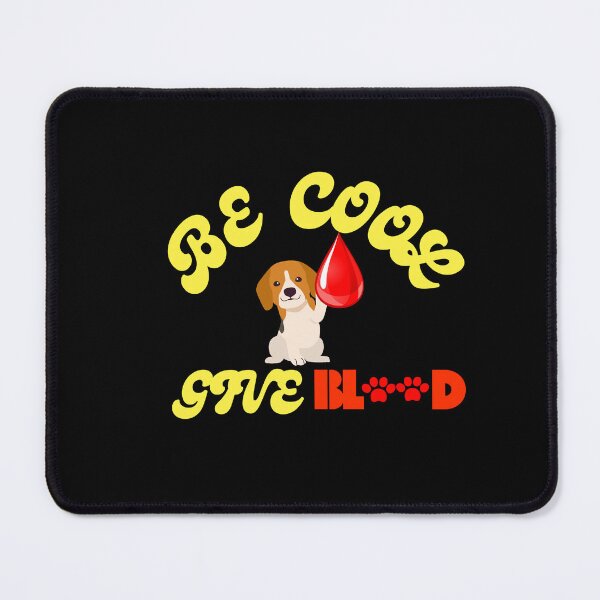 Item preview, Be Cool Give Blood Dog humbleness designed and sold by Sahil Randhawa.