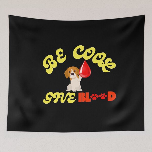 Item preview, Be Cool Give Blood Dog humbleness designed and sold by Sahil Randhawa.