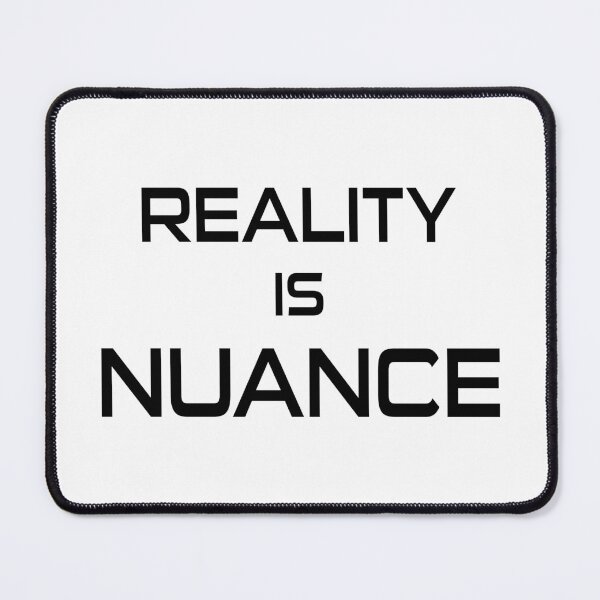 Item preview, Reality Is Nuance designed and sold by Esskay Designs.