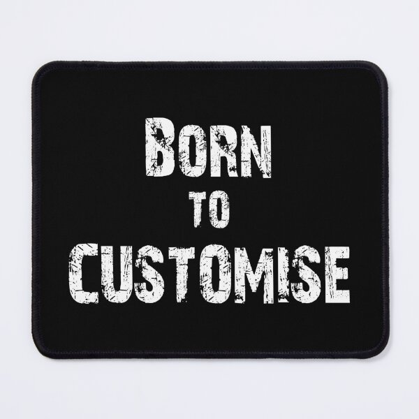 Item preview, Born to customise designed and sold by Maraggie.