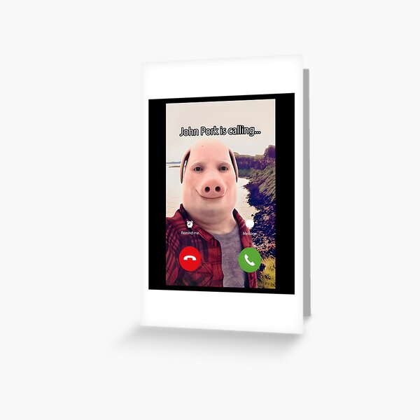 john pork is calling | Greeting Card