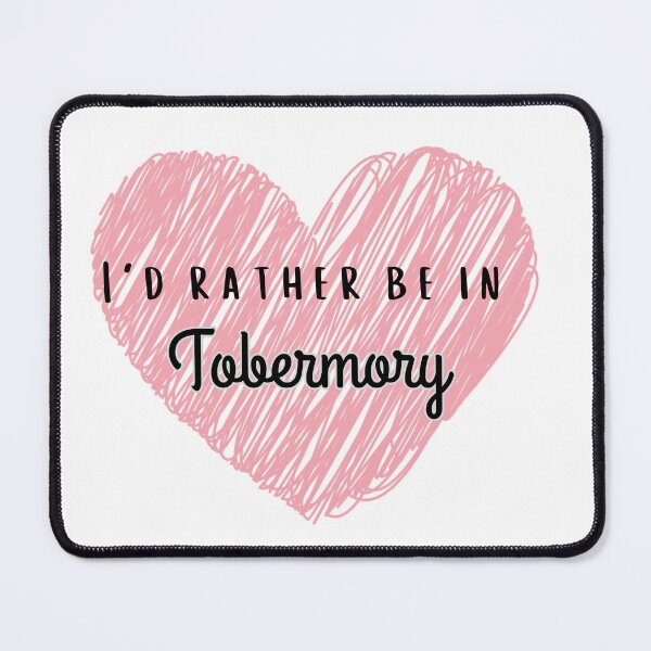 Item preview, I'd rather be in Tobermory designed and sold by jechaiyells.
